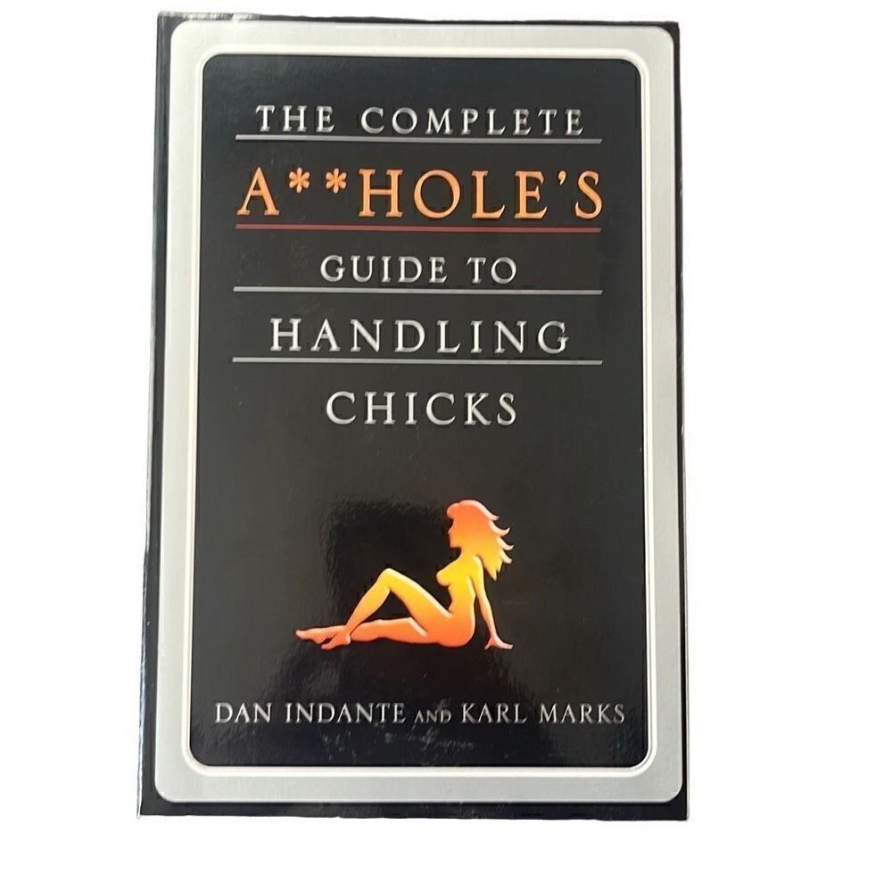 The Complete A**shole's Guide to Handling Chicks Softcover Dan Indante 2003‎